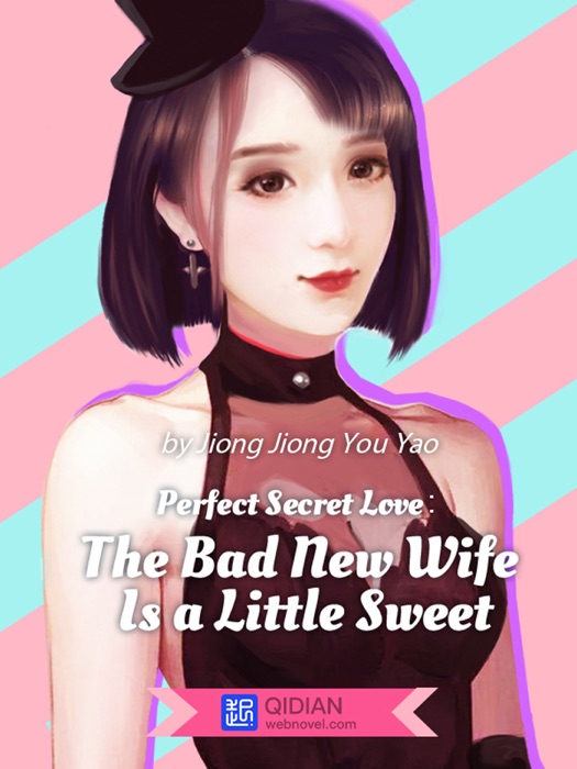 Perfect Secret Love: The Bad New Wife is a Little Sweet 3 Anthology