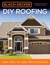 Black & Decker DIY Roofing - Editors of Cool Springs Press