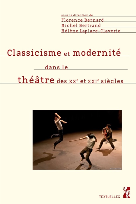 Classicisme et modernité dans le théâtre des XXe et XXIe siècles