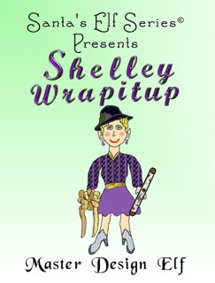 Shelley Wrapitup, Master Design Elf by Joe Moore