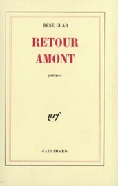 Retour amont - Rene Char