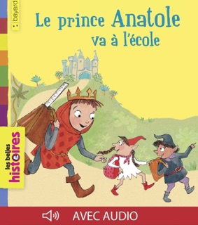 Le prince Anatole va à l'école by Jean-Pierre Courivaud & BRIDGET STREVENS
