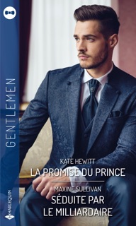 La promise du prince - Séduite par le milliardaire by Kate Hewitt & Maxine Sullivan