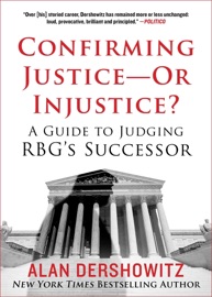 Confirming Justice—Or Injustice? - Alan Dershowitz