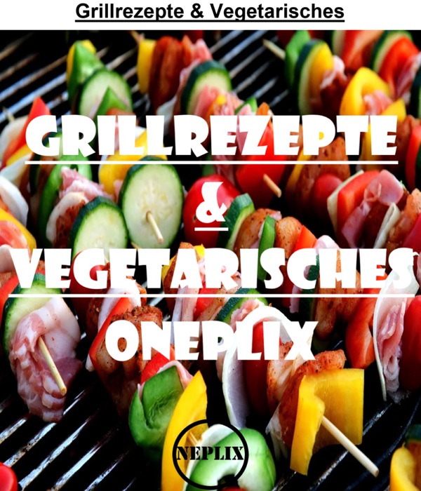 Grillrezepte & Vegetarisches