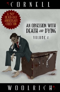 An Obsession with Death and Dying: Volume Two by Cornell Woolrich