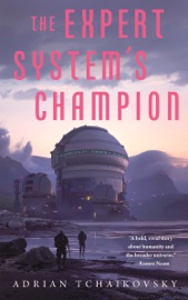 The Expert System's Champion - Adrian Tchaikovsky
