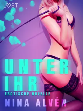 Unter ihr - Erotische Novelle