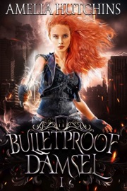 Bulletproof Damsel - Amelia Hutchins