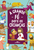 A Grande Fé para as crianças - Andrew Newton