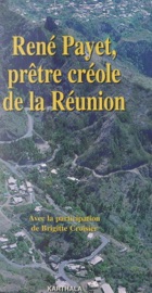 René Payet, prêtre créole de La Réunion - Brigitte Croisier & René Payet