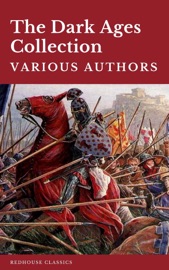 The Dark Ages Collection - J.B. Bury, Edward Creasy, Henry Bradley, Edward Gibbon, David Hume, Charles Oman, RedHouse & Washington Irving