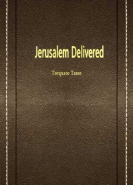 Jerusalem Delivered - Torquato Tasso