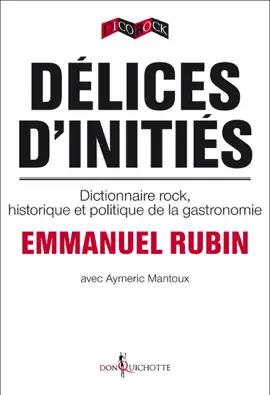 Read: Délices d'initiés. Dictionnaire rock, historique et politique Book de la gastronomie