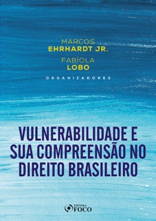 Vulnerabilidade e sua Compreensão no Direito by Ana Carolina Brochado Teixeira, Caio Ribeiro Pires, Camila Buarque Cabral, Carlos Henrique Félix Dantas, Cora Cristina Ramos Barros Costa, Daniel Bucar, Dimitre Braga Soares de Carvalho, Elisa Cruz, Everilda Brandão Guilhermino, Fabíola Albuquerque Lobo, Fernanda Tartuce, Gabriel Schulman, Geraldo Frazão de Aquino Júnior, Glícia Thais Salmeron de Miranda, Gustavo Henrique Baptista Andrade, José Barros Correia Junior, Karina Barbosa Franco, Luciana Brasileiro, Manuel Camelo Ferreira da Silva Netto, Maria Carla Moutinho Nery, Maria Rita de Holanda, Patricia Ferreira Rocha, Paula Falcão Albuquerque, Paulo Lobo, Simone Tassinari & Tatiane Gonçalves Miranda Goldhar