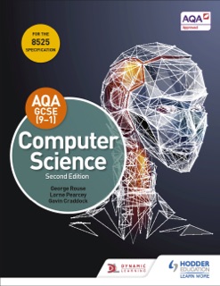 AQA GCSE Computer Science, Second Edition by George Rouse, Lorne Pearcey, Gavin Craddock & Ian Paget