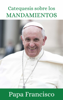Catequesis sobre los Mandamientos - Papa Francisco