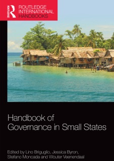 Handbook of Governance in Small States by Lino Briguglio, Jessica Byron, Stefano Moncada & Wouter Veenendaal