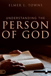 Understanding the Person of God - Elmer L. Towns