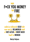 van F*ck You Money tot FIRE - Merijn Heijnen