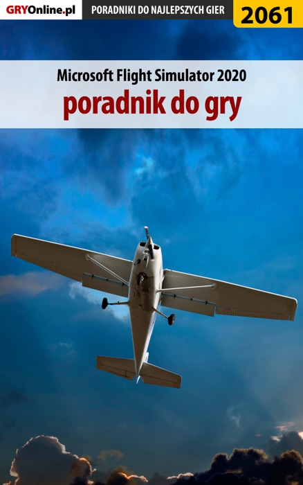 Microsoft Flight Simulator 2020 - poradnik do gry