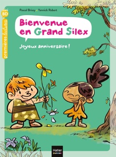Bienvenue en Grand Silex - Joyeux anniversaire ! GS/CP 5/6 ans by Pascal Brissy & Yannick Robert