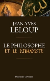 Le philosophe et le djihadiste - Jean-Yves Leloup