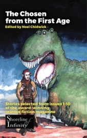 The Chosen from the First Age - Caroline Grebbell, David Perlmutter, Jeannette Ng, Ken MacLeod, M. Luke McDonell, Thomas Clark & Andrew J Wilson