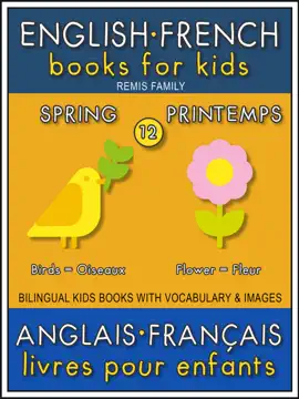 12 - Spring  Printemps - English French Books for Kids (Anglais Français Livres pour Enfants)