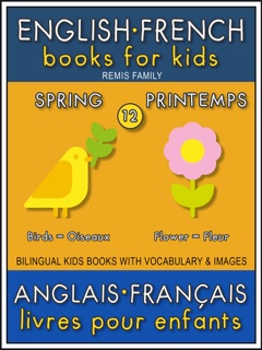 12 - Spring  Printemps - English French Books for Kids (Anglais Français Livres pour Enfants) by Remis Family