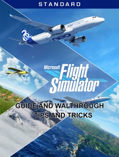 Microsoft Flight Simulator 2020 Guide and Walthrough by tung pham