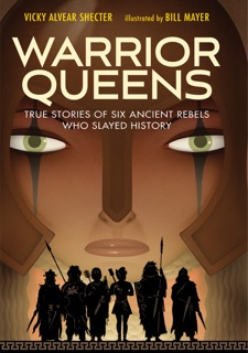 Warrior Queens by Vicky Alvear Shecter & Bill Mayer