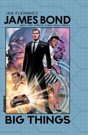 James Bond: Big Things Collection - Vita Ayala, Danny Lore, Eric Gapstur, Erica D'urso, Brent Peeples & Marco Renna