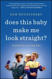 Book Does This Baby Make Me Look Straight? - Dan Bucatinsky