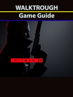 Hitman 3 Game Guide by Anna BTL