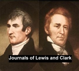 The Journals of Lewis and Clark - Meriwether Lewis