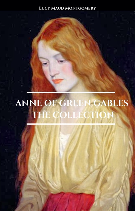 Anne of Green Gables Collection: Anne of Green Gables, Anne of the Island, and More Anne Shirley Books [Free Audio Links Included]