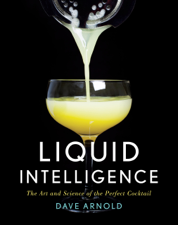 Liquid Intelligence: The Art and Science of the Perfect Cocktail - Dave Arnold Cover Art