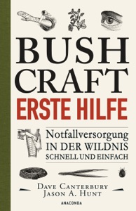 Bushcraft - Erste Hilfe - Notfallversorgung in der Wildnis - schnell und einfach