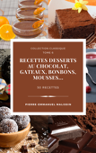 Recettes chocolats, Desserts, Bonbons, Gateaux - Pierre-Emmanuel Malissin