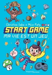 START GAME - Ma vie est un jeu ! by Misspaty & Christine Saba