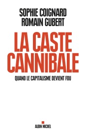 La Caste cannibale - Sophie Coignard & Romain Gubert