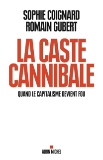 La Caste cannibale by Sophie Coignard & Romain Gubert