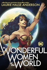 Wonderful Women of the World - Laurie Halse Anderson, Lilliam Rivera, Kami Garcia, Cecil Castellucci, Cat Staggs, Carina Guevara, Robyn Smith & Igzell