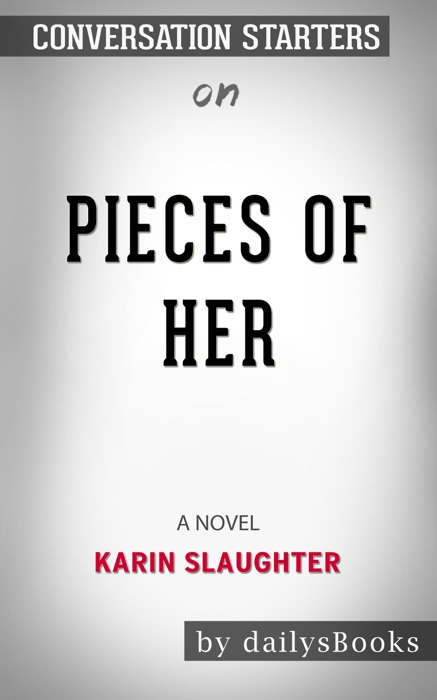 Pieces of Her: A Novel by Karin Slaughter: Conversation Starters