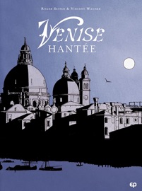 Venise hantée T1 - Laurent Wagner & Roger Seiter