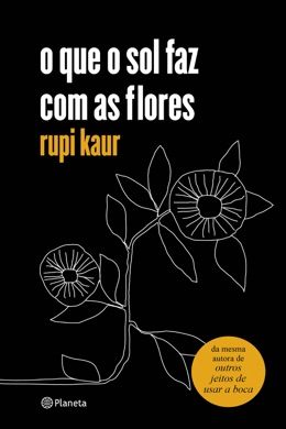 Capa do livro O que o sol faz com as flores de Rupi Kaur