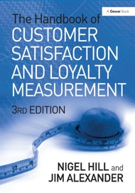 The Handbook of Customer Satisfaction and Loyalty Measurement - Nigel Hill & Jim Alexander