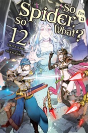 Download So I'm a Spider, So What?, Vol. 12 (light novel)