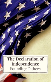 The Declaration of Independence - Thomas Jefferson (Declaration), James Madison (Constitution), Founding Fathers & Icarsus
